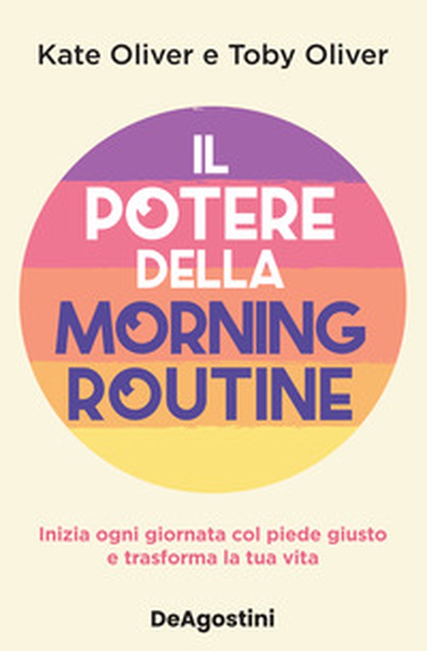 Il potere della morning routine. Inizia ogni giornata con il piede giusto e trasforma la tua vita - Librerie.coop Il potere della morning routine. Inizia ogni giornata con il piede giusto e trasforma la tua vita - Librerie.coop