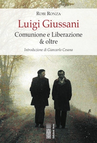 Luigi Giussani. Comunione e Liberazione & oltre - Librerie.coop
