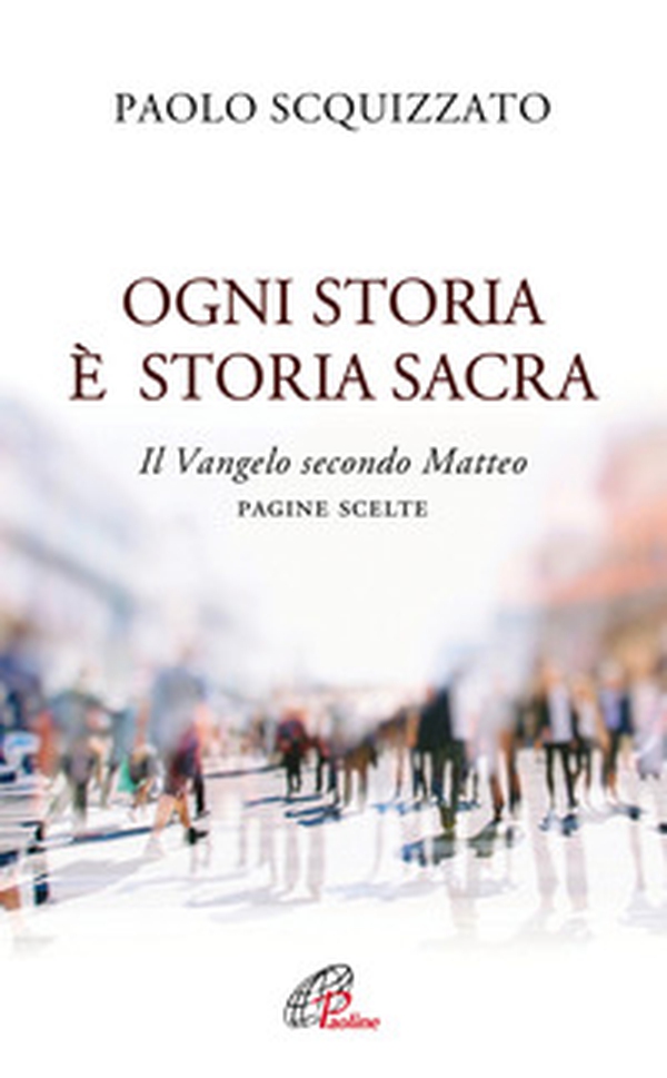 Ogni storia è storia sacra. Il Vangelo secondo Matteo. Pagine scelte - Librerie.coop Ogni storia è storia sacra. Il Vangelo secondo Matteo. Pagine scelte - Librerie.coop
