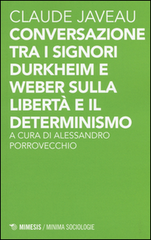 Conversazione tra i signori Durkheim e Weber sulla libertà e il determinismo - Librerie.coop Conversazione tra i signori Durkheim e Weber sulla libertà e il determinismo - Librerie.coop