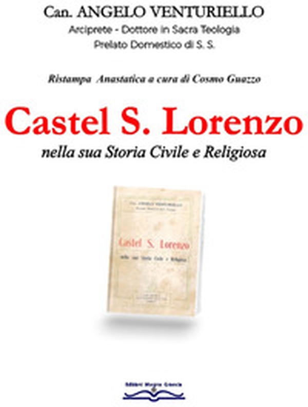 Castel S. Lorenzo nella sua storia civile e religiosa - Librerie.coop Castel S. Lorenzo nella sua storia civile e religiosa - Librerie.coop