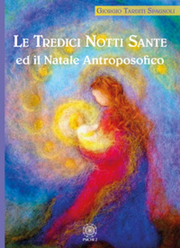 Le tredici notti sante e il Natale antroposofico - Librerie.coop Le tredici notti sante e il Natale antroposofico - Librerie.coop