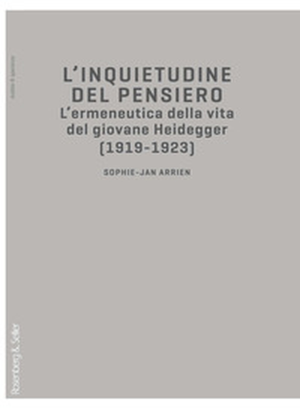 L'inquietudine del pensiero. L'ermeneutica della vita del giovane Heidegger (1919-1923) - Librerie.coop L'inquietudine del pensiero. L'ermeneutica della vita del giovane Heidegger (1919-1923) - Librerie.coop