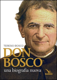 Don Bosco. Una biografia nuova - Librerie.coop