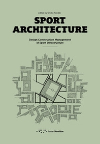 Sport architecture. Design construction management of sport infrastucture - Librerie.coop
