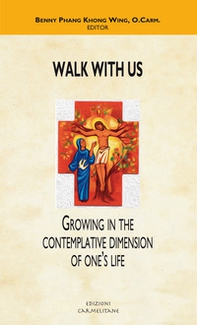 Walk with us. Growing in the contemplative dimension of one's life - Librerie.coop
