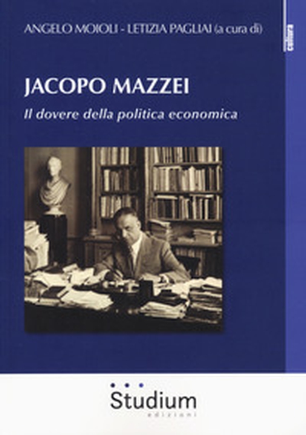 Jacopo Mazzei. Il dovere della politica economica - Librerie.coop Jacopo Mazzei. Il dovere della politica economica - Librerie.coop