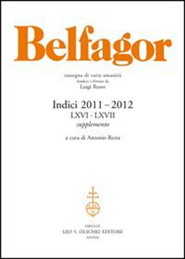 Belfagor. Indici 2011-2012 (LXVI-LXVII). Supplemento - Librerie.coop Belfagor. Indici 2011-2012 (LXVI-LXVII). Supplemento - Librerie.coop