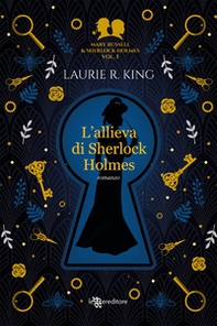 L'allieva di Sherlock Holmes. Mary Russell and Sherlock Holmes - Librerie.coop