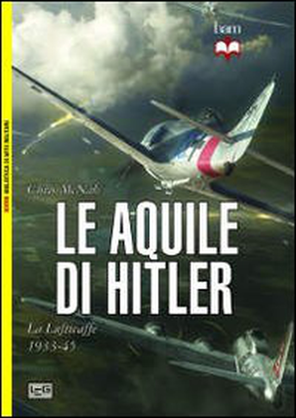 Le aquile di Hitler. La Luftwaffe 1933-45 - Librerie.coop Le aquile di Hitler. La Luftwaffe 1933-45 - Librerie.coop