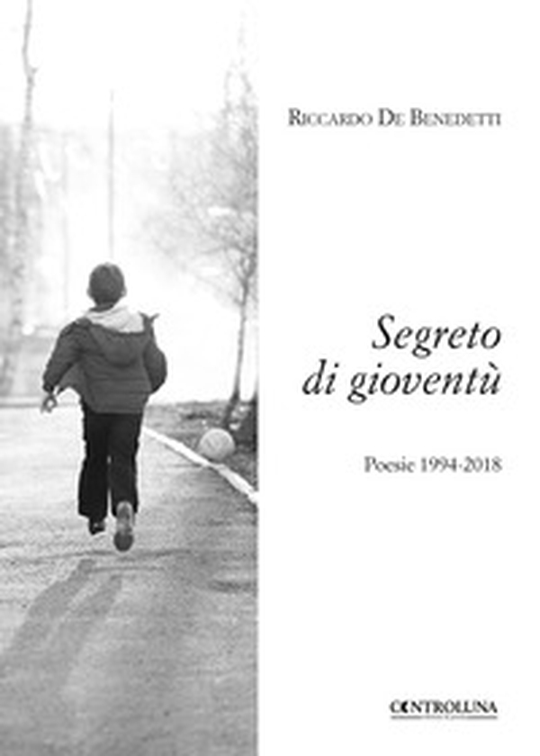 Segreto di gioventù. Poesie 1994-2018 - Librerie.coop Segreto di gioventù. Poesie 1994-2018 - Librerie.coop