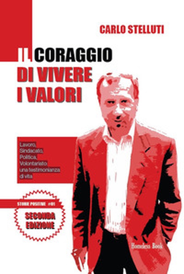 Il coraggio di vivere i valori. Lavoro, sindacato, politica, volontariato: una testimonianza di vita - Librerie.coop Il coraggio di vivere i valori. Lavoro, sindacato, politica, volontariato: una testimonianza di vita - Librerie.coop