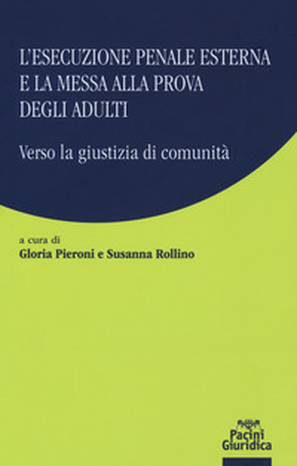 L'esecuzione penale esterna e la messa alla prova degli adulti. Verso la giustizia di comunità - Librerie.coop L'esecuzione penale esterna e la messa alla prova degli adulti. Verso la giustizia di comunità - Librerie.coop
