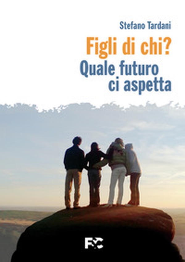 Figli di chi? Quale futuro ci aspetta - Librerie.coop Figli di chi? Quale futuro ci aspetta - Librerie.coop
