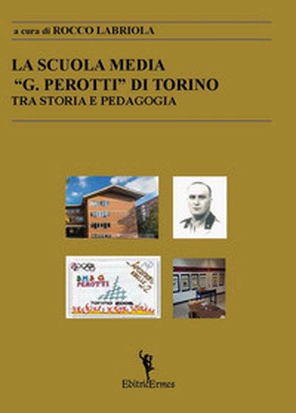 La scuola media «G. Perotti» di Torino. Tra storia e pedagogia - Librerie.coop La scuola media «G. Perotti» di Torino. Tra storia e pedagogia - Librerie.coop