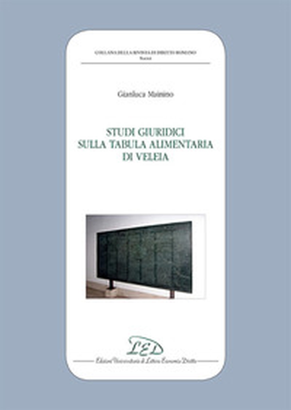 Studi giuridici sulla Tabula Alimentaria di Veleia - Librerie.coop Studi giuridici sulla Tabula Alimentaria di Veleia - Librerie.coop