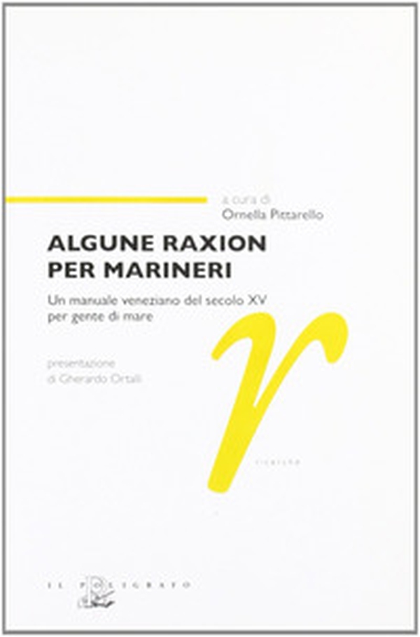 Algune raxion per marineri. Un manuale veneziano del secolo XV per gente di mare - Librerie.coop Algune raxion per marineri. Un manuale veneziano del secolo XV per gente di mare - Librerie.coop