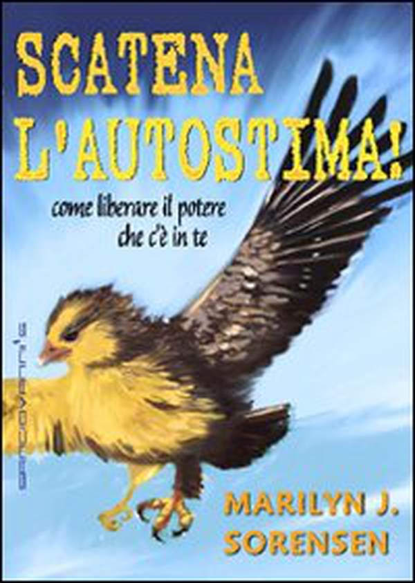 Scatena l'autostima! Come liberare il potere che c'è in te - Librerie.coop Scatena l'autostima! Come liberare il potere che c'è in te - Librerie.coop