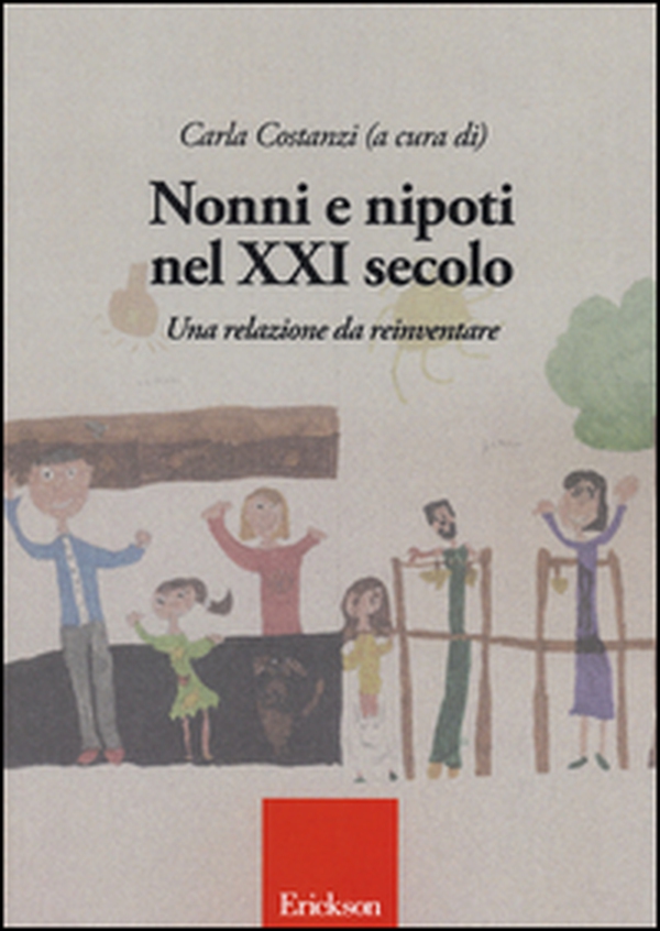 Nonni e nipoti nel XXI secolo. Una relazione da reinventare - Librerie.coop Nonni e nipoti nel XXI secolo. Una relazione da reinventare - Librerie.coop