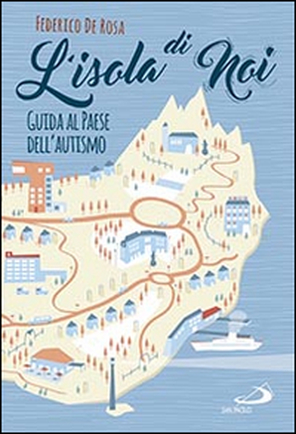 L'isola di noi. Guida al paese dell'autismo - Librerie.coop L'isola di noi. Guida al paese dell'autismo - Librerie.coop