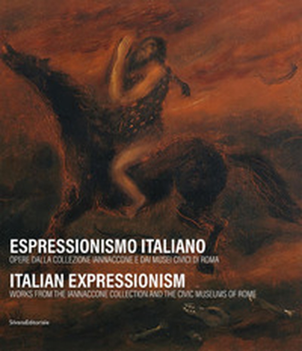Espressionismo italiano. Opere dalla collezione Iannaccone e dai Musei Civici di Roma. Ediz. italiana e inglese - Librerie.coop Espressionismo italiano. Opere dalla collezione Iannaccone e dai Musei Civici di Roma. Ediz. italiana e inglese - Librerie.coop