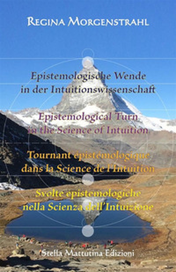 Epistemologische Wende in der Intuitionswissenschaft-Epistemological turn in the science of intuition-Tournant épistémologique dans la science de l'intuition-Svolte epistemologiche nella scienza dell'intuizione - Librerie.coop Epistemologische Wende in der Intuitionswissenschaft-Epistemological turn in the science of intuition-Tournant épistémologique dans la science de l'intuition-Svolte epistemologiche nella scienza dell'intuizione - Librerie.coop