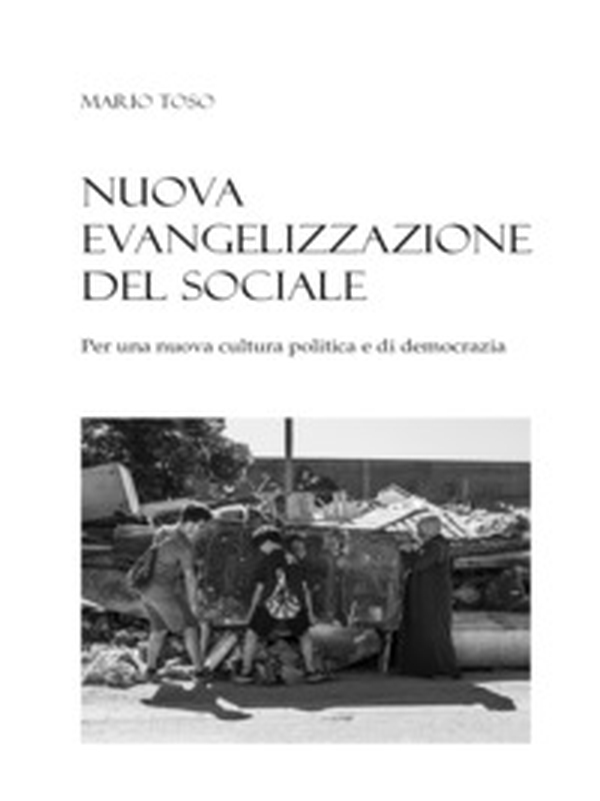 Nuova evangelizzazione del sociale. Per una nuova cultura politica e di democrazia - Librerie.coop Nuova evangelizzazione del sociale. Per una nuova cultura politica e di democrazia - Librerie.coop