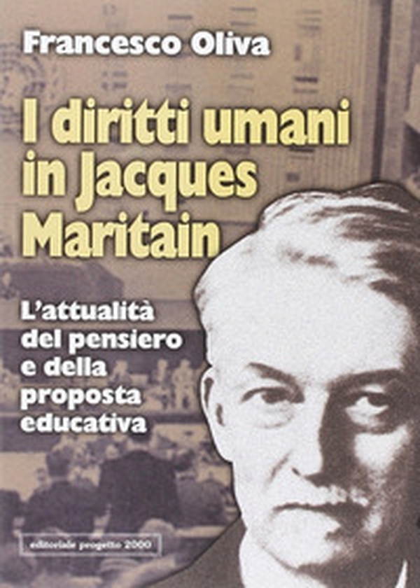 I diritti umani in Jacques Maritain. L'attualità del pensiero e della proposta educativa - Librerie.coop I diritti umani in Jacques Maritain. L'attualità del pensiero e della proposta educativa - Librerie.coop