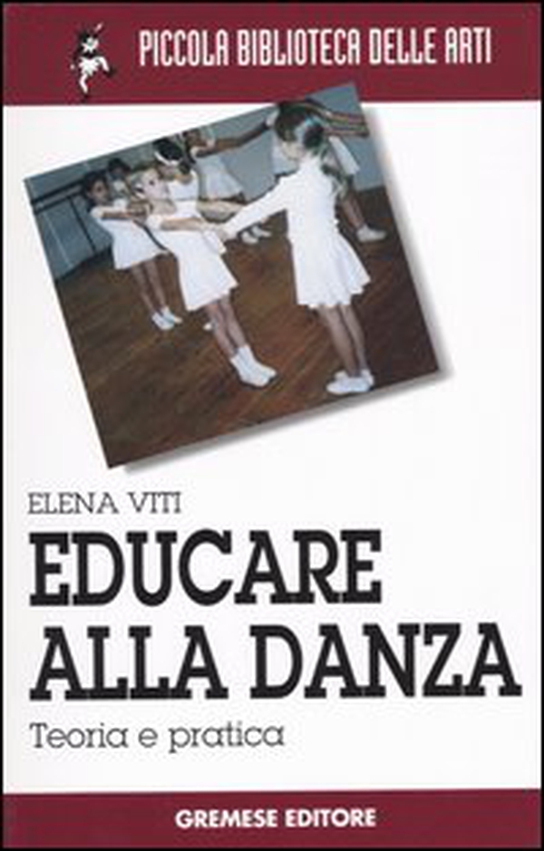 Educare alla danza. Teoria e pratica - Librerie.coop Educare alla danza. Teoria e pratica - Librerie.coop