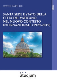 Santa Sede e Stato della Città del Vaticano nel nuovo contesto internazionale (1929-2019) - Librerie.coop