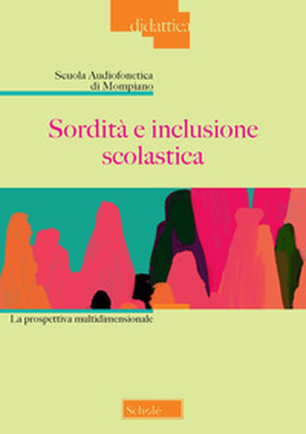 Sordità e inclusione scolastica. La prospettiva multidimensionale - Librerie.coop Sordità e inclusione scolastica. La prospettiva multidimensionale - Librerie.coop
