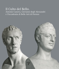 Il culto del bello. Antonio Canova, Giovanni Degli Alessandri e l'Accademia di Belle Arti di Firenze - Librerie.coop