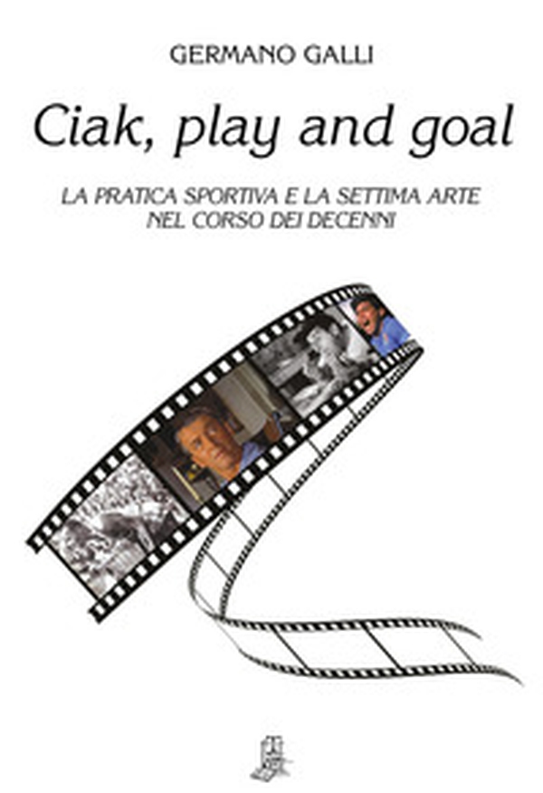 Ciak, play and goal. La pratica sportiva e la settima arte nel corso dei decenni - Librerie.coop Ciak, play and goal. La pratica sportiva e la settima arte nel corso dei decenni - Librerie.coop