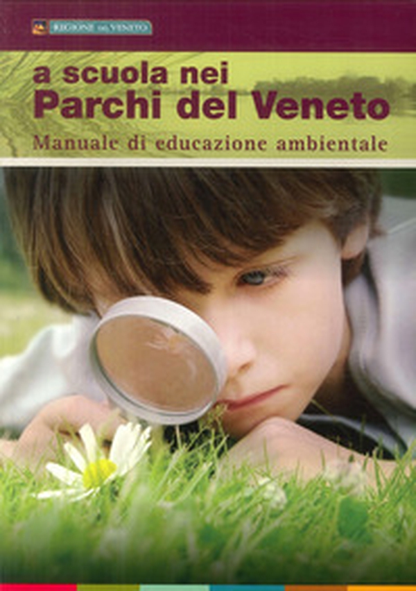 A scuola nei parchi del Veneto. Manuale di educazione ambientale - Librerie.coop A scuola nei parchi del Veneto. Manuale di educazione ambientale - Librerie.coop