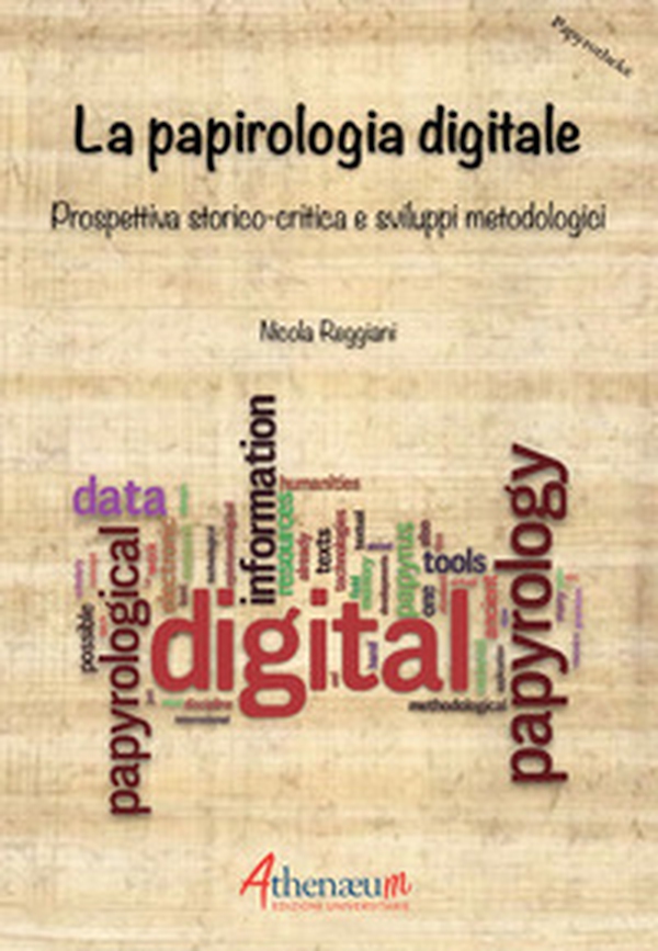La papirologia digitale. Prospettiva storico-critica e sviluppi metodologici - Librerie.coop La papirologia digitale. Prospettiva storico-critica e sviluppi metodologici - Librerie.coop