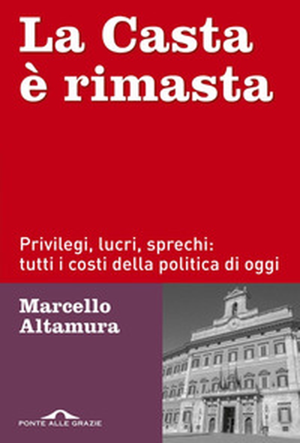 La casta è rimasta. Privilegi, lucri, sprechi: tutti i costi della politica di oggi - Librerie.coop La casta è rimasta. Privilegi, lucri, sprechi: tutti i costi della politica di oggi - Librerie.coop