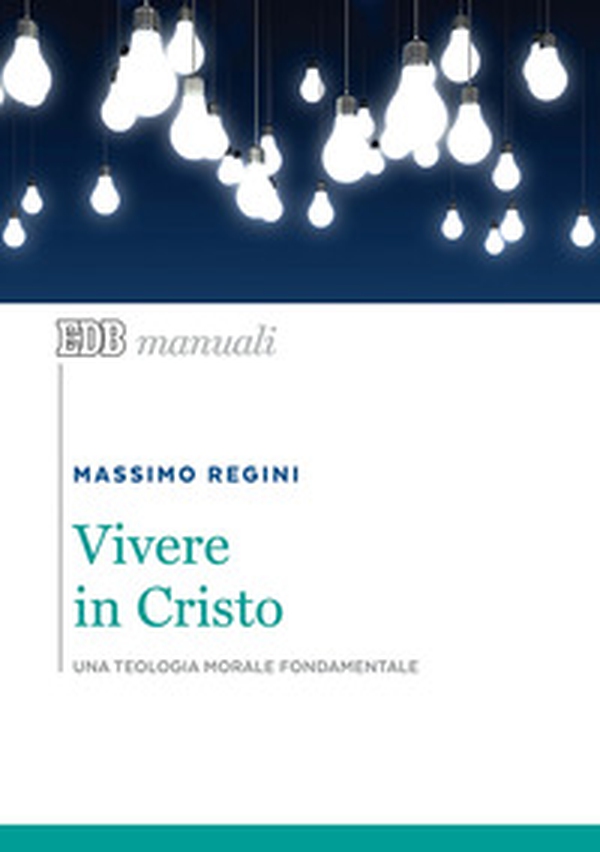 Vivere in Cristo. Una teologia morale fondamentale - Librerie.coop Vivere in Cristo. Una teologia morale fondamentale - Librerie.coop