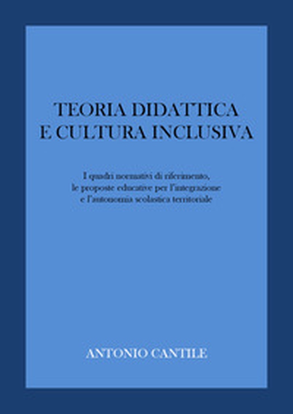 Teoria didattica e cultura inclusiva - Librerie.coop Teoria didattica e cultura inclusiva - Librerie.coop