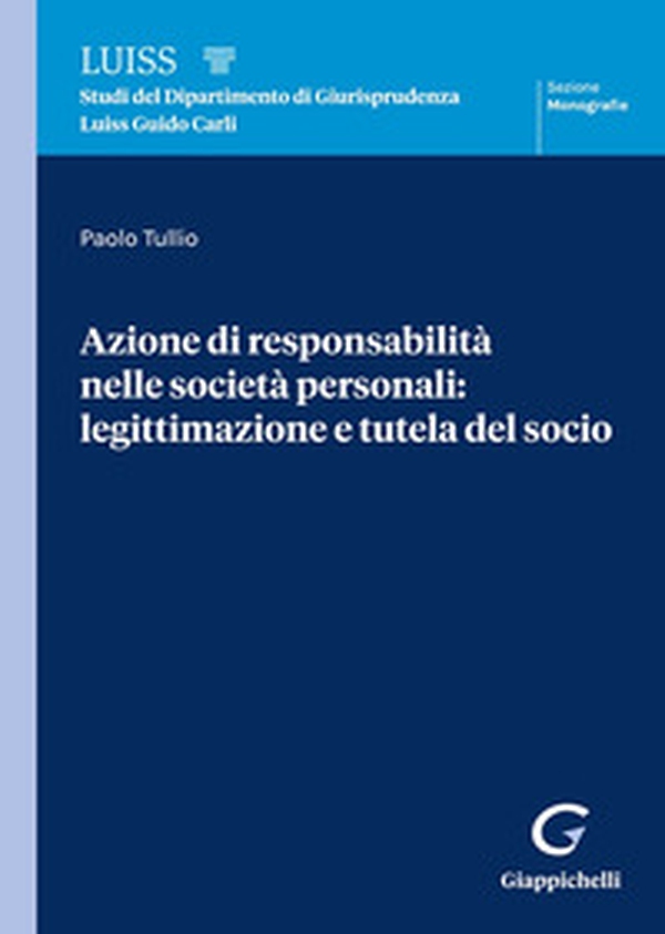 Azione di responsabilità nelle società personali: legittimazione e tutela del socio - Librerie.coop Azione di responsabilità nelle società personali: legittimazione e tutela del socio - Librerie.coop