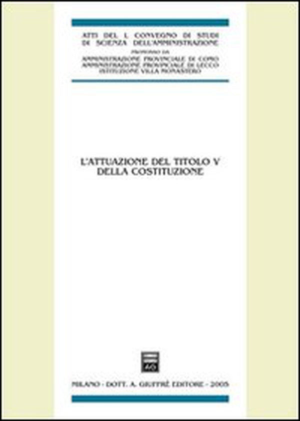 L'attuazione del titolo V della Costituzione. Atti del 50° Convegno di studi (Varenna, 16-18 settembre 2004) - Librerie.coop L'attuazione del titolo V della Costituzione. Atti del 50° Convegno di studi (Varenna, 16-18 settembre 2004) - Librerie.coop