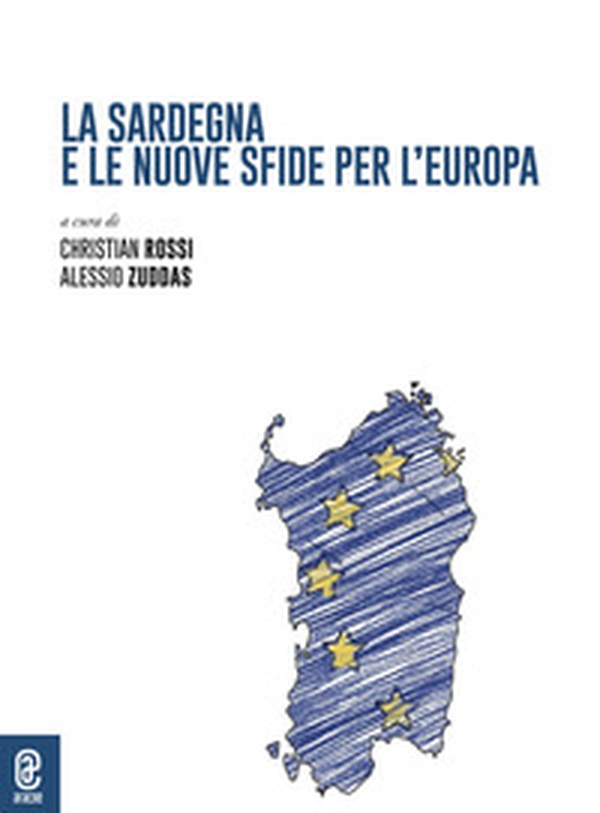 La Sardegna e le nuove sfide per l'Europa - Librerie.coop La Sardegna e le nuove sfide per l'Europa - Librerie.coop