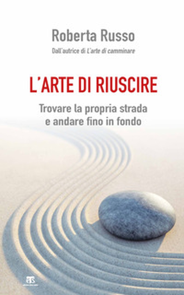 L'arte di riuscire. Trovare la propria strada e andare fino in fondo - Librerie.coop L'arte di riuscire. Trovare la propria strada e andare fino in fondo - Librerie.coop