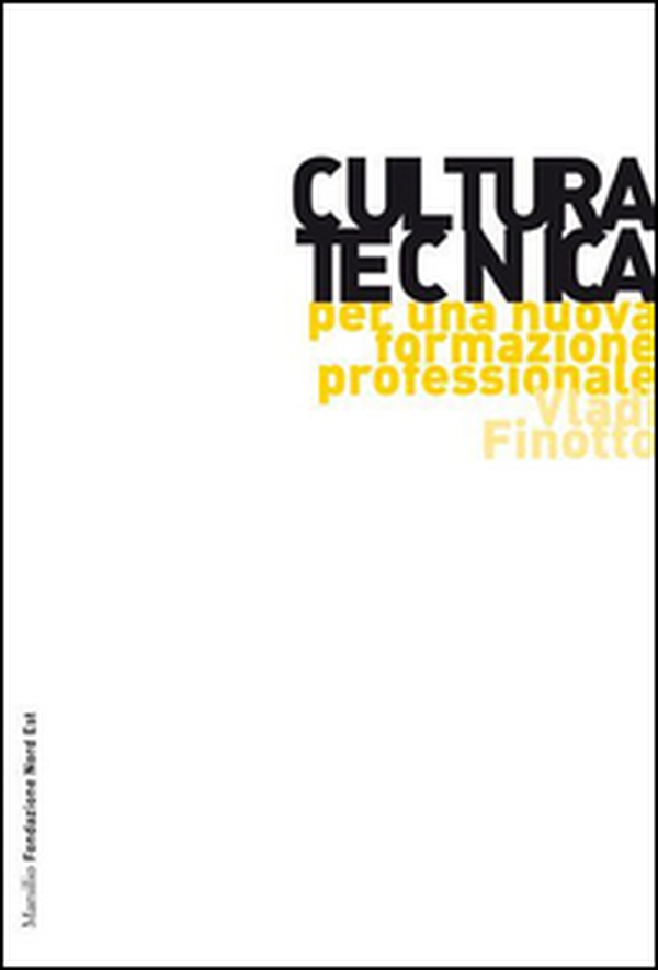 Cultura tecnica. Per una nuova formazione professionale - Librerie.coop Cultura tecnica. Per una nuova formazione professionale - Librerie.coop