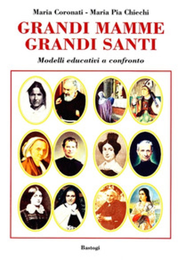 Grandi mamme, grandi santi. Modelli educativi a confronto - Librerie.coop Grandi mamme, grandi santi. Modelli educativi a confronto - Librerie.coop