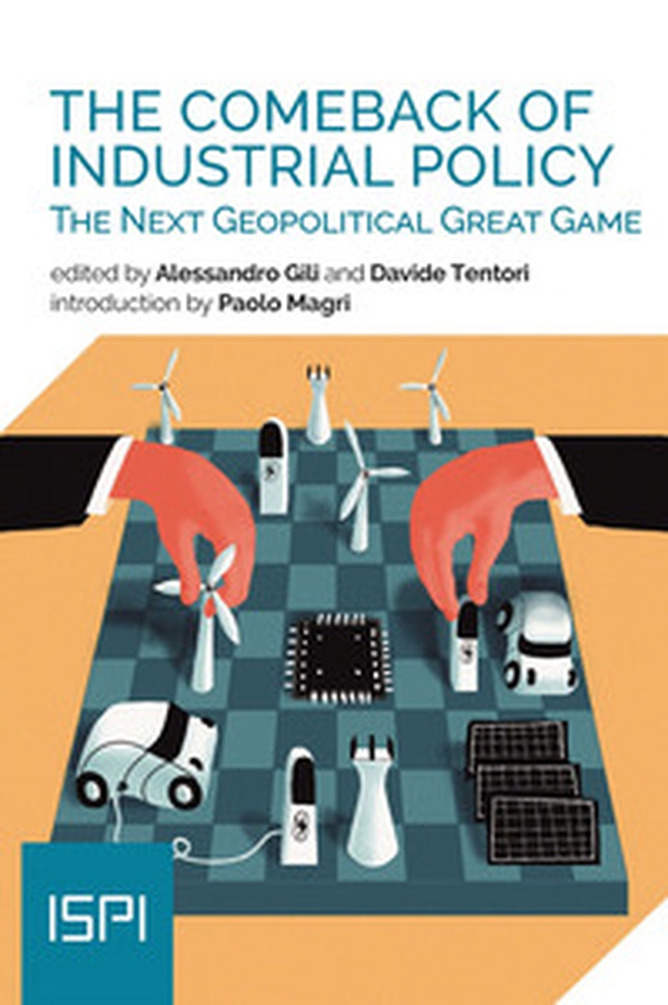 The comeback of industrial policy. The next geopotical great game - Librerie.coop The comeback of industrial policy. The next geopotical great game - Librerie.coop