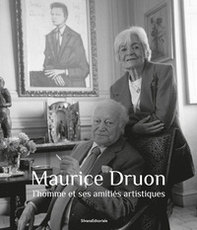 Maurice Druon. L'homme et ses amitiés artistiques - Librerie.coop