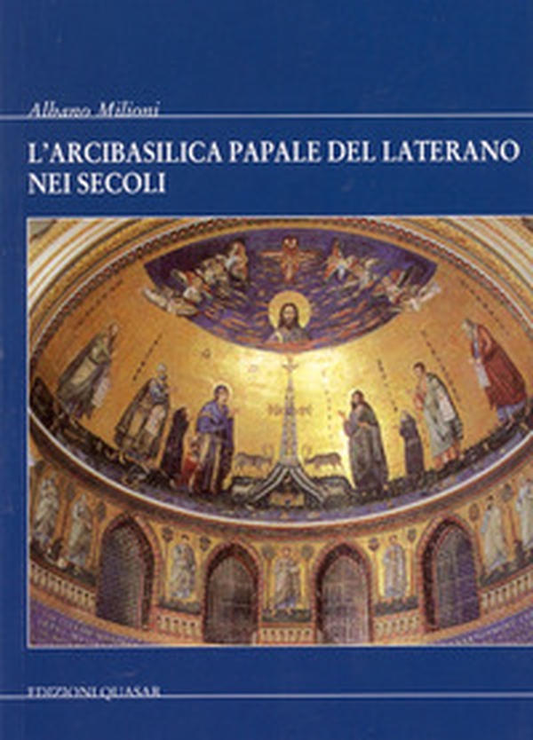 L'Arcibasilica papale del Laterano nei secoli - Librerie.coop L'Arcibasilica papale del Laterano nei secoli - Librerie.coop