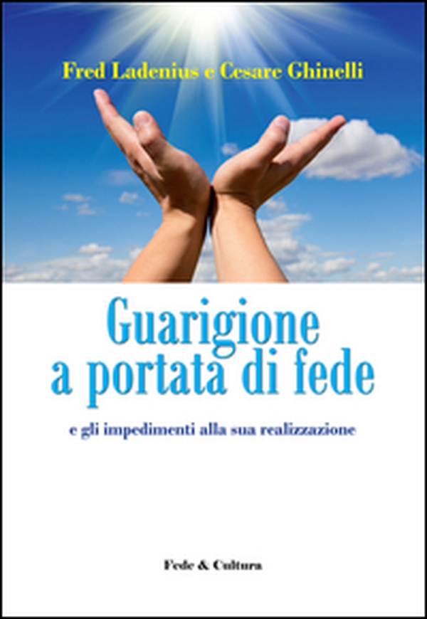Guarigione a portata di fede e gli impedimenti alla sua realizzazione - Librerie.coop Guarigione a portata di fede e gli impedimenti alla sua realizzazione - Librerie.coop
