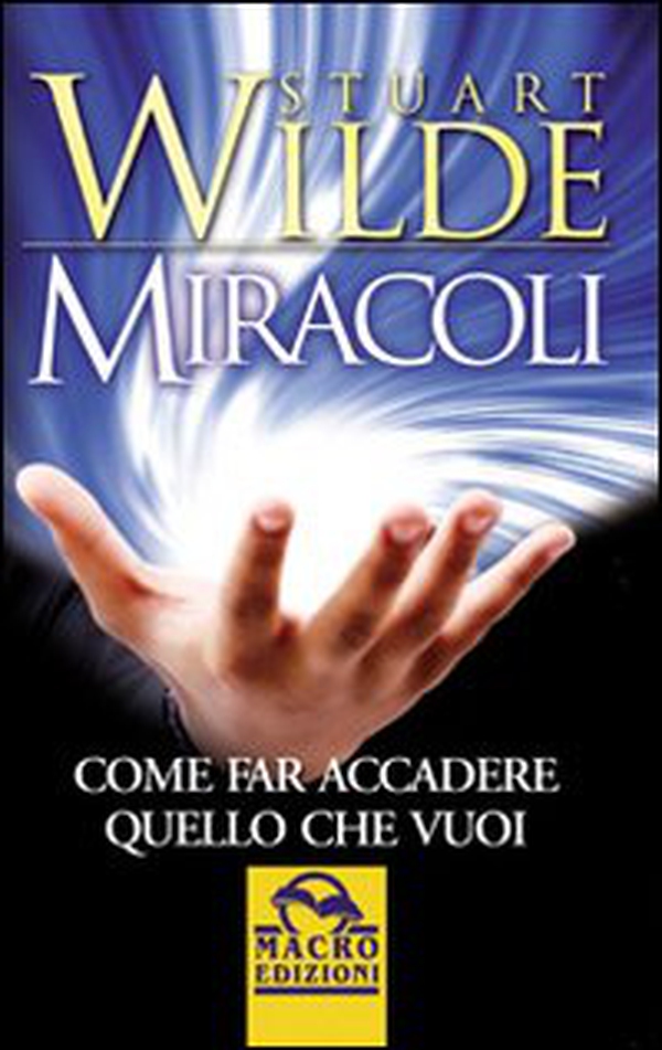 Miracoli. Come far accadere quello che vuoi - Librerie.coop Miracoli. Come far accadere quello che vuoi - Librerie.coop
