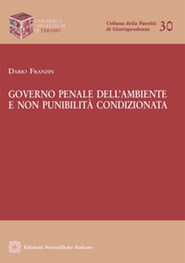 Governo penale dell'ambiente e non punibilità condizionata - Librerie.coop Governo penale dell'ambiente e non punibilità condizionata - Librerie.coop
